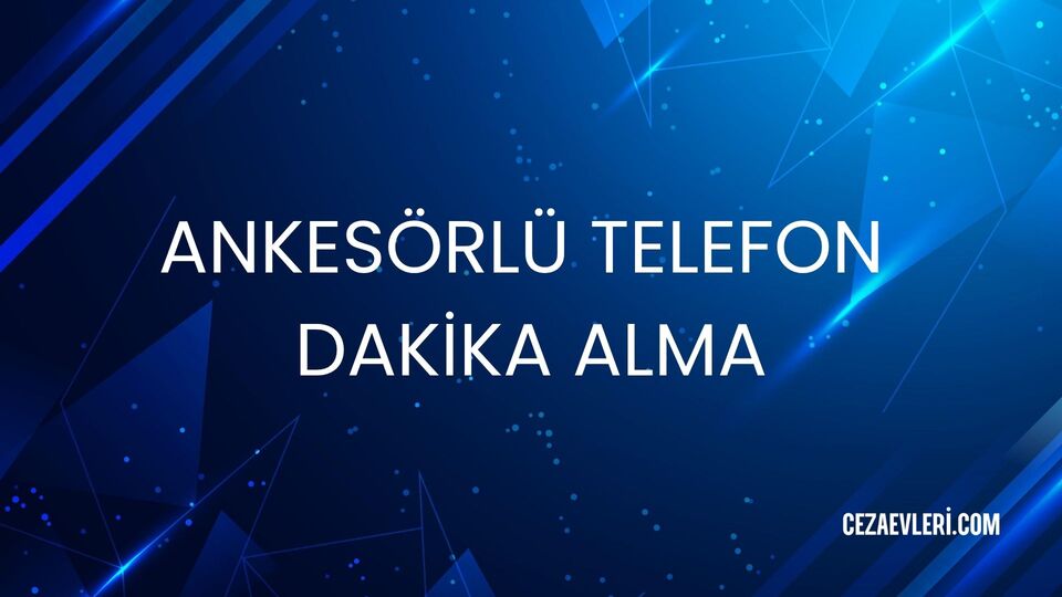 ANKESÖRLÜ TELEFON DAKİKA ALMA