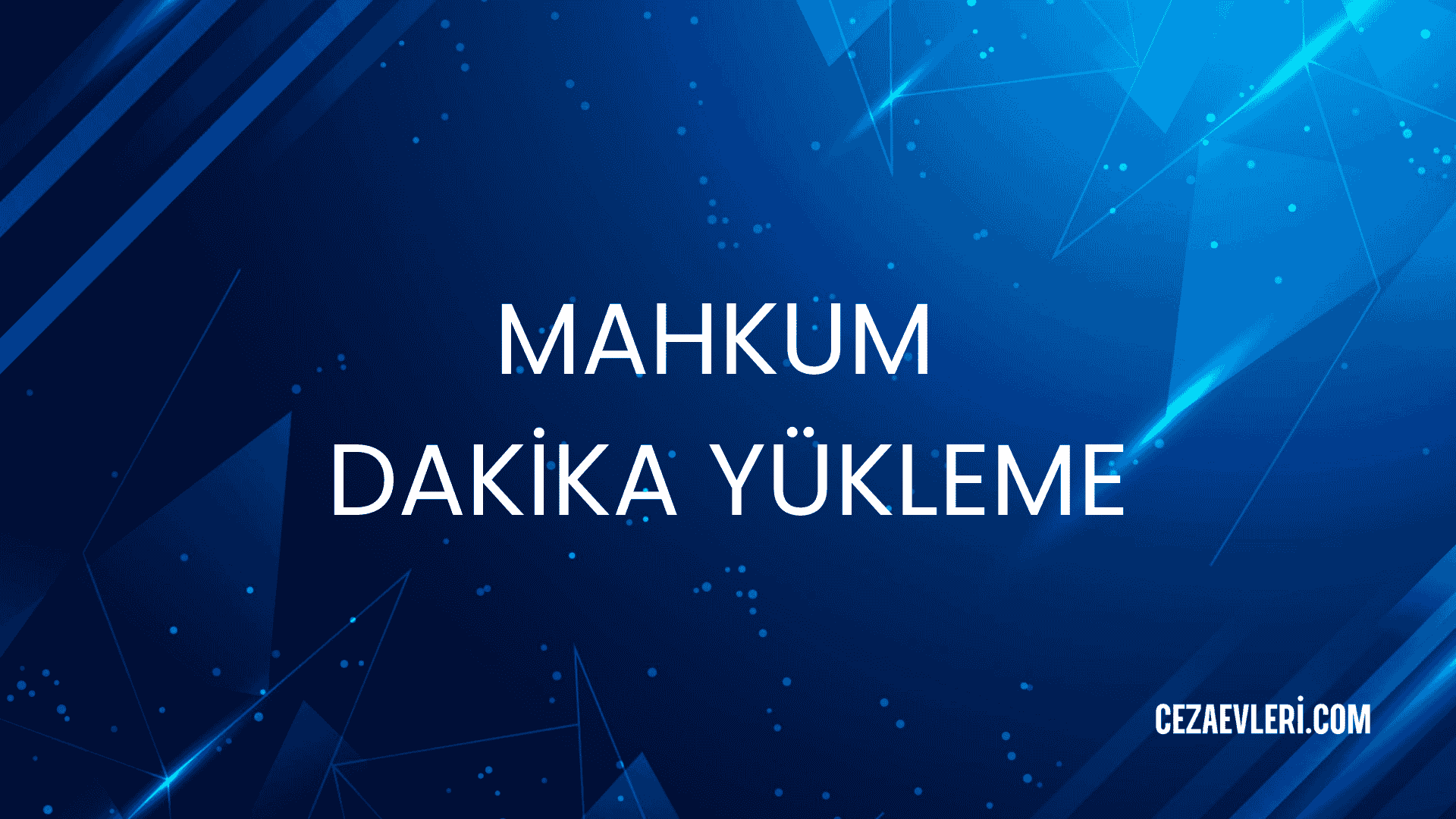 MAHKUM DAKİKA YÜKLEME